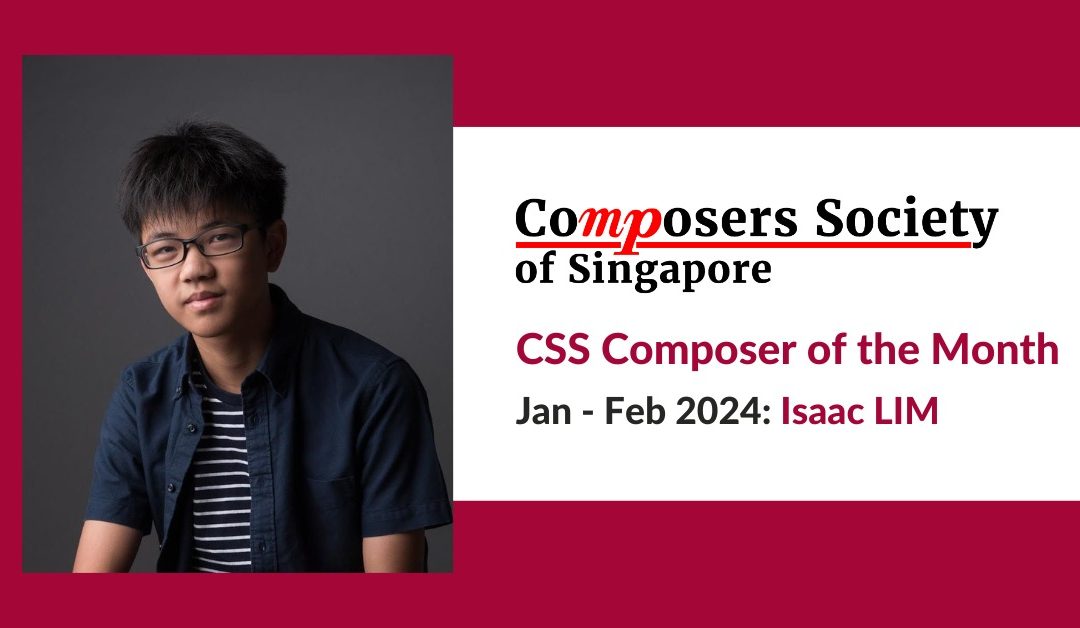 Composer of the Month for Jan-Feb 2024: Issac Lim