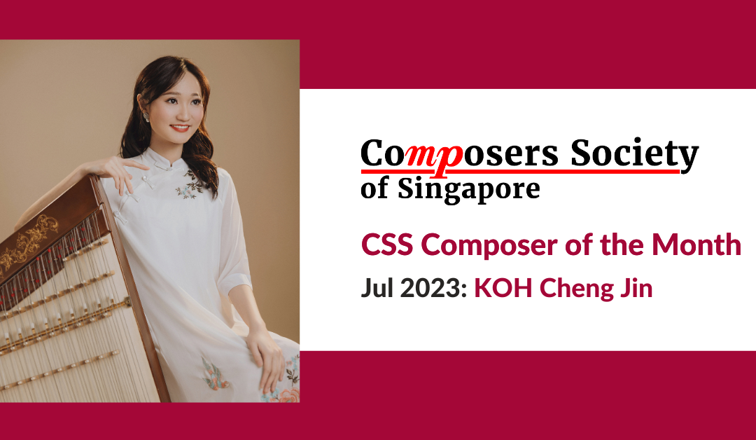 Composer of the Month for Jul 2023: KOH Cheng Jin