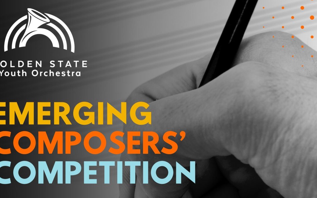 Call for Scores: Golden State Youth Orchestra’s Emerging Composers’ Competition